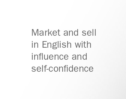Market and sell in English with influence and self-confidence